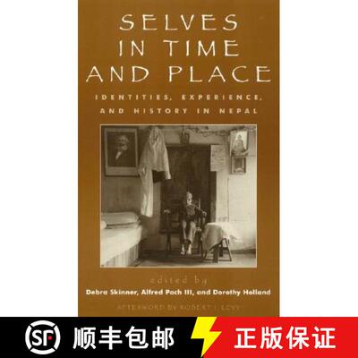 【3-4周达】精装 Selves in Time and Place : Identities, Experience, and History in Nepal [9780847685981]