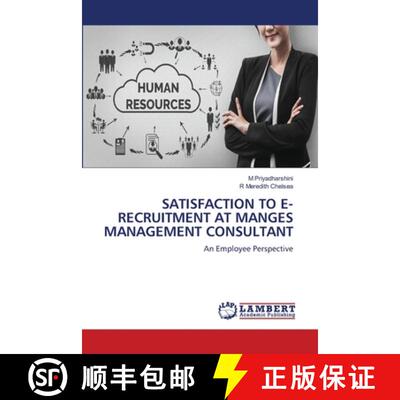 【3-4周达】SATISFACTION TO E-RECRUITMENT AT MANGES MANAGEMENT CONSULTANT: An Employee Perspective (Au... [9783659862694]