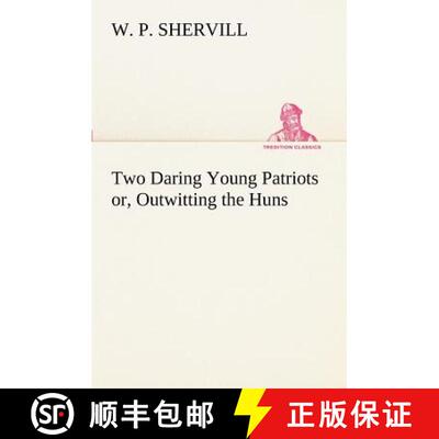 【3-4周达】Two Daring Young Patriots or, Outwitting the Huns [9783849171032]