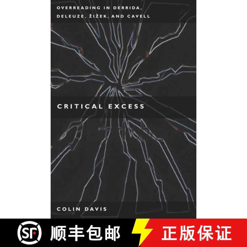 【3-4周达】Critical Excess: Overreading in Derrida, Deleuze, Levinas, A'Iaek and Cavell [9780804763073]