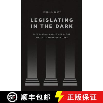 预订 精装 Legislating in the Dark – Information and Power in the House of Representatives [9780226281681]