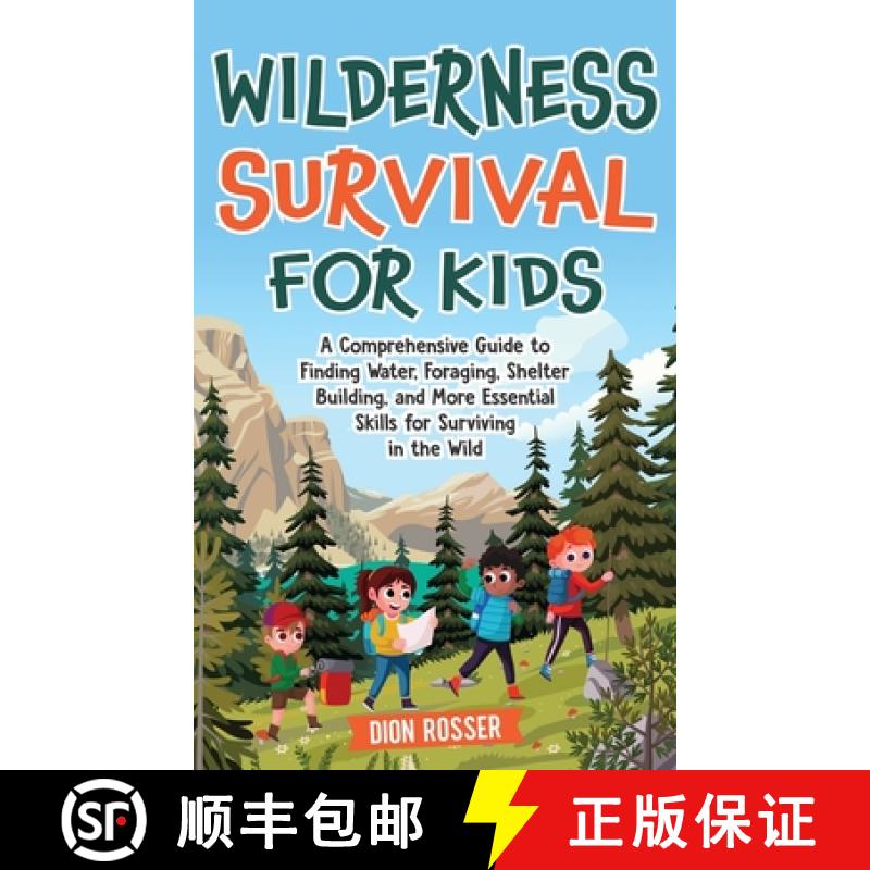【2-3周达】Wilderness Survival for Kids: A Comprehensive Guide to Finding Water, Foraging, Shelter Bu... [9781638183730]