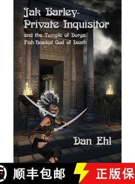 【3-4周达】Jak Barley-Private Inquisitor: and the Temple of Dorga, Fish-Headed God of Death [9781936403264]