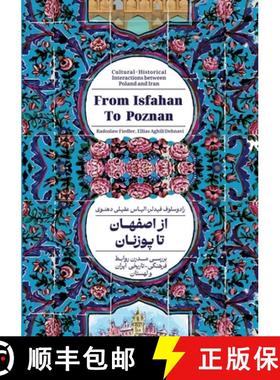 【3-4周达】From Isfahan To Poznan: Cultural-Historical Interactions between Poland and Iran [9783384286994]