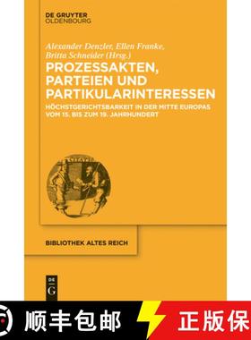 预订 Prozessakten, Parteien, Partikularinteressen: Höchstgerichtsbarkeit in Der Mitte Europas Vom 15... [9783110359817]