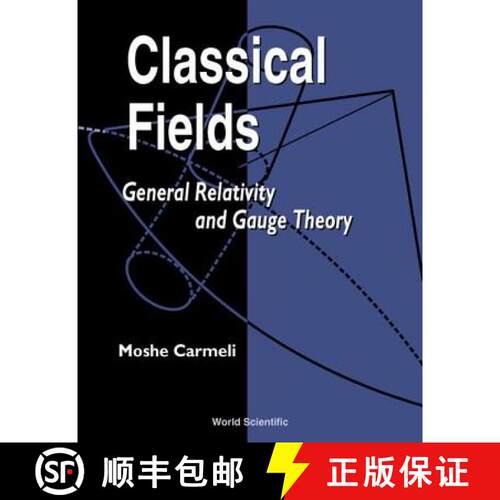预订 精装 Classical Fields: General Relativity And Gauge Theory [9789810247874]