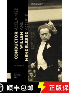 【3-4周达】Conductor Willem Mengelberg, 1871-1951: Acclaimed and Accused [9789462986060]