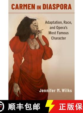【3-4周达】Carmen in Diaspora: Adaptation, Race, and Opera's Most Famous Character [9780197566145]