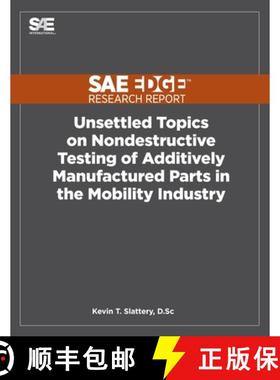 【3-4周达】Unsettled Topics on Nondestructive Testing of Additively Manufactured Parts in the Mobilit... [9781468602401]
