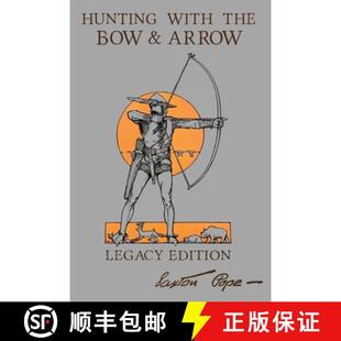 【3-4周达】Hunting With The Bow And Arrow - Legacy Edition: The Classic Manual For Making And Using A... [9781643891040]