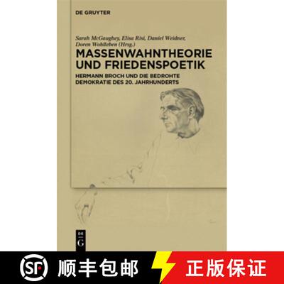 【3-4周达】Massenwahntheorie Und Friedenspoetik: Hermann Broch Und Die Bedrohte Demokratie Des 20. Ja... [9783111219219]