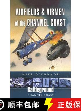 【3-4周达】Airfields and Airmen of the Channel Coast [9781844152582]