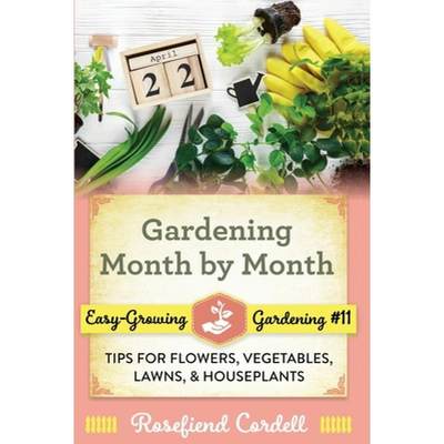 【4周达】Gardening Month by Month: Tips for Flowers, Vegetables, Lawns, and Houseplants [9781953196408]