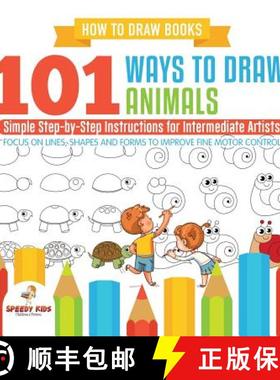 【3-4周达】How to Draw Books. 101 Ways to Draw Animals. Simple Step-by-Step Instructions for Intermed... [9781541947979]