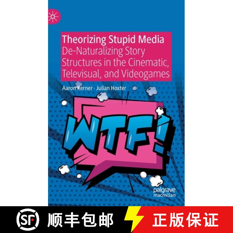 【3-4周达】Theorizing Stupid Media : De-Naturalizing Story Structures in the Cinematic, Televisual, a... [9783030281755]