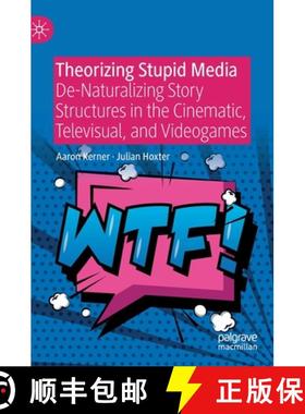 【3-4周达】Theorizing Stupid Media : De-Naturalizing Story Structures in the Cinematic, Televisual, a... [9783030281755]