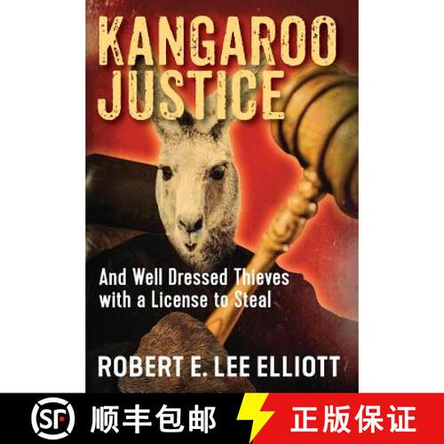 【3-4周达】精装 Kangaroo Justice: And Well Dressed Thieves with a License to Steal [9780578200927]