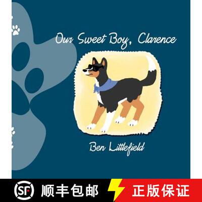 【3-4周达】Our Sweet Boy, Clarence: The Life and Times of the World's Awesomest Dog! [9780615590189]