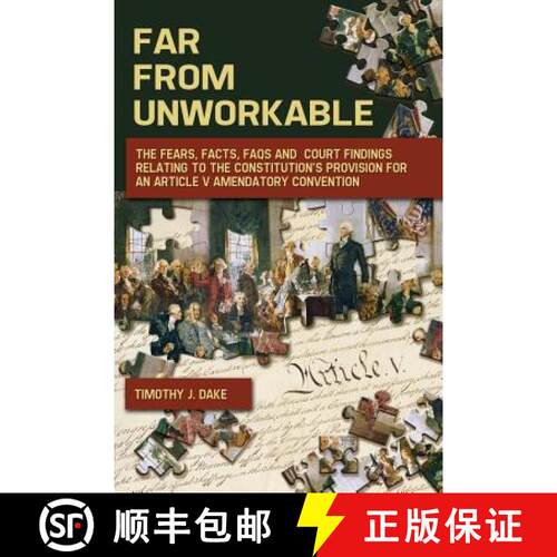 【3-4周达】Far From Unworkable: The Fears, Facts, FAQs and Court Findings Relating To The Constitutio... [9780998210919]