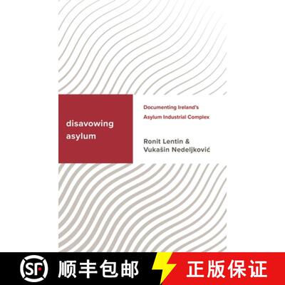 【3-4周达】Disavowing Asylum : Documenting Ireland's Asylum Industrial Complex [9781786612526]