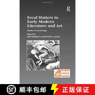【3-4周达】Fecal Matters in Early Modern Literature and Art: Studies in Scatology [9781138257924]