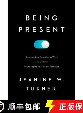【3-4周达】Being Present : Commanding Attention at Work (and at Home) by Managing Your Social Presence [9781647121549]