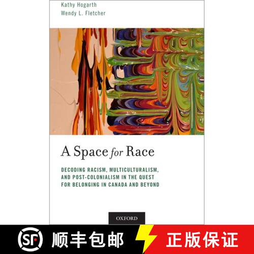 【3-4周达】A Space for Race: Decoding Racism, Multiculturalism, and Post-Colonialism in the Quest for... [9780190858919]