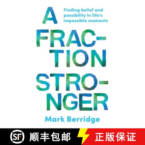 【3-4周达】A Fraction Stronger: Finding Belief and Possibility in Life's Impossible Moments [9781922611284]