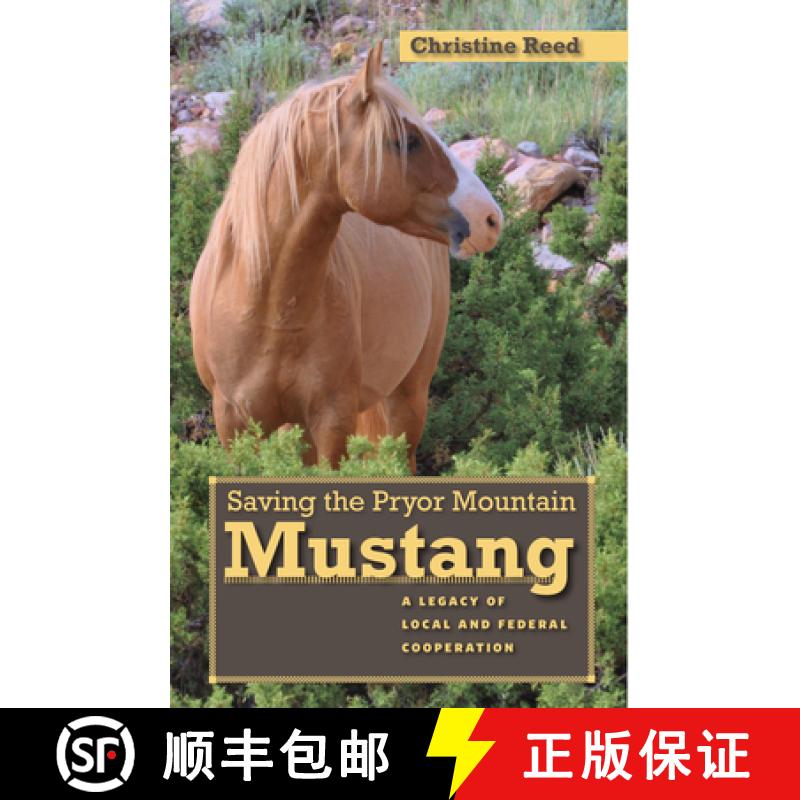 预订 Saving the Pryor Mountain Mustang: A Legacy of Local and Federal Cooperation [9780874179668]