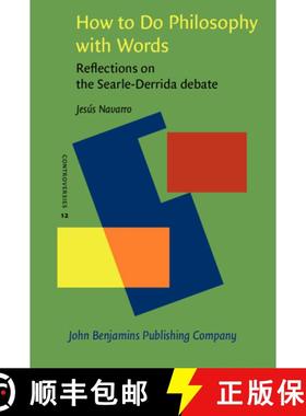 【3-4周达】How to Do Philosophy with Words: Reflections on the Searle-Derrida debate [9789027218964]