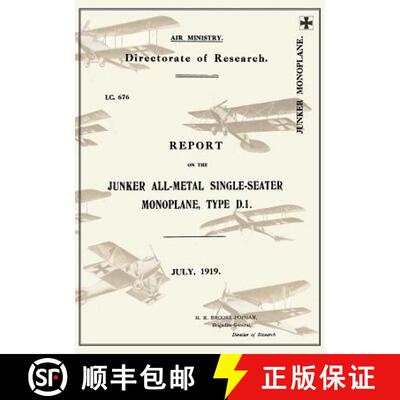 【3-4周达】REPORT ON THE JUNKER ALL-METAL SINGLE-SEATER MONOPLANE TYPE D.1., July 1919Reports on Germ... [9781783310623]