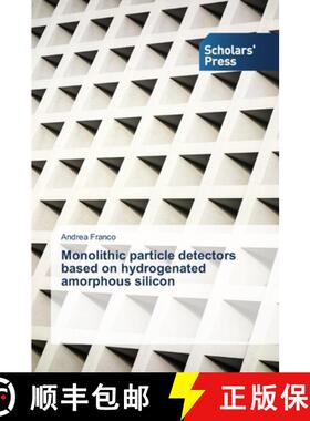 预订 Monolithic particle detectors based on hydrogenated amorphous silicon [9783639665574]