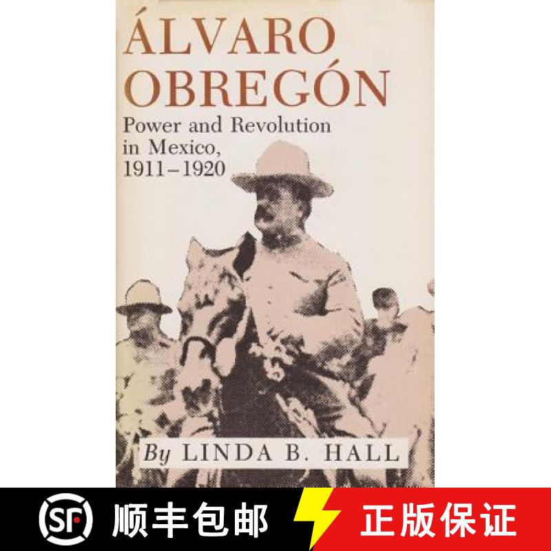 预订 Alvaro Obregon: Power and Revolution in Mexico, 1911-1920 [9780890969717]