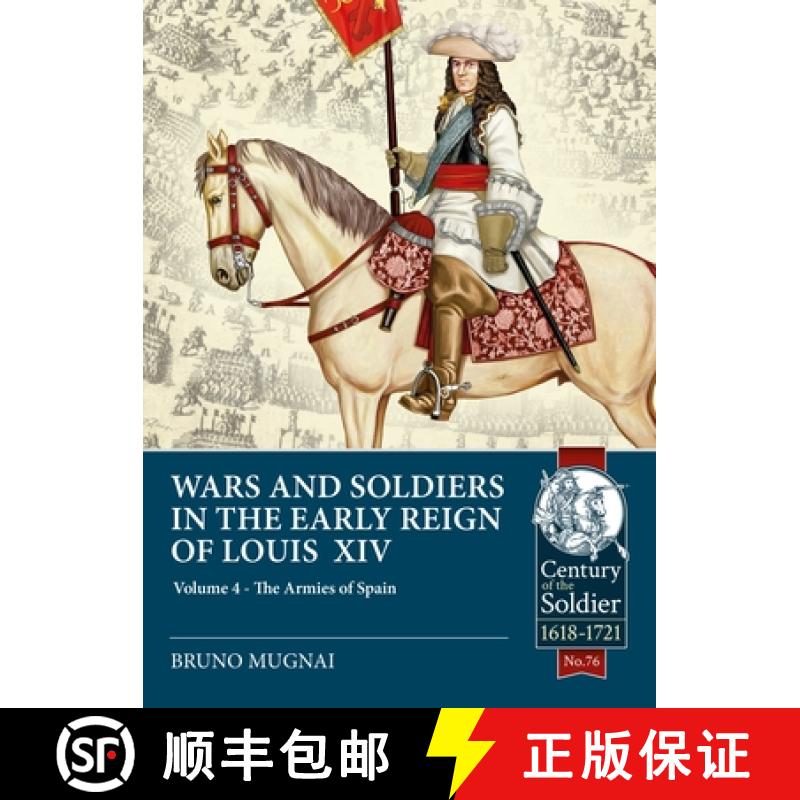 【3-4周达】Wars and Soldiers in the Early Reign of Louis XIV - Volume 4: The Armies of Spain and Port... [9781913336431]