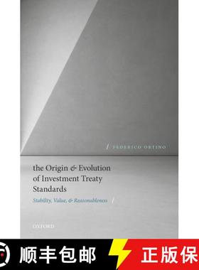 【3-4周达】The Origin and Evolution of Investment Treaty Standards: Stability, Value, and Reasonableness [9780198842637]