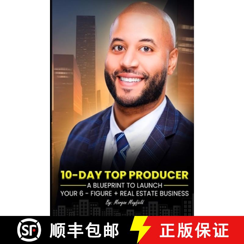 预订 10-Day Top Producer: A Blueprint to Launch Your 6-Figure+ Real Estate Business [9789694292373]
