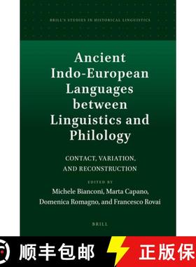 预订 Ancient Indo-European Languages Between Linguistics and Philology: Contact, Variation, and Recon... [9789004508811]
