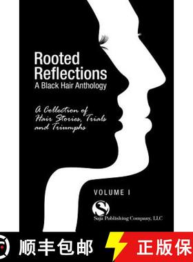 【3-4周达】Rooted Reflections: A Collection of Hair Stories, Trials and Triumphs [9780984518470]