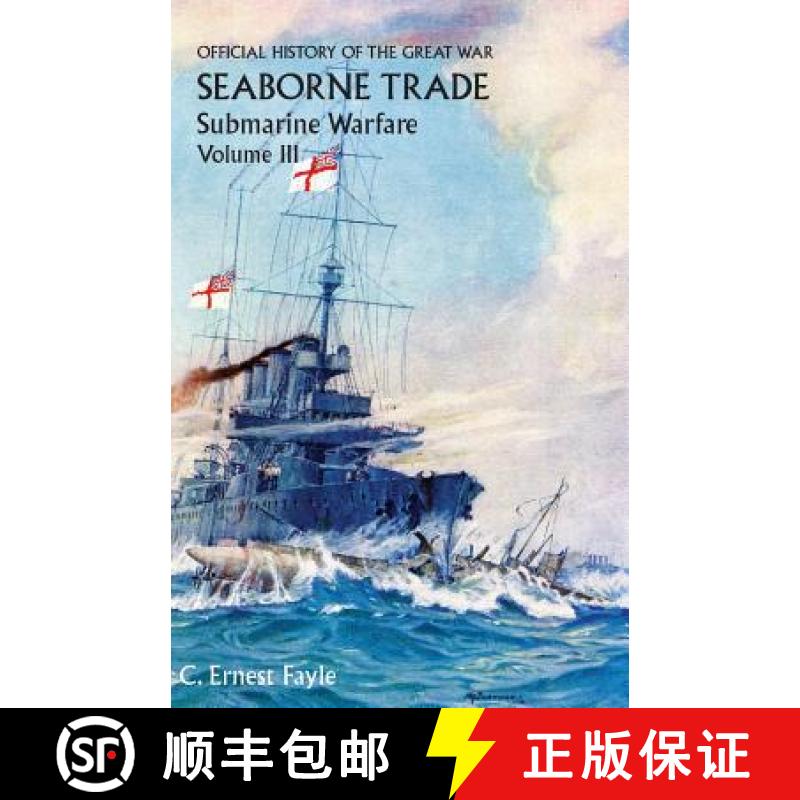 【2-3周达】OFFICIAL HISTORY OF THE GREAT WAR. SEABORNE TRADE. VOLUME III:  THE PERIOD OF UNRESTRICTED... [9781783310913]