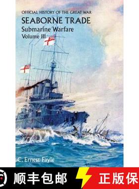 【3-4周达】OFFICIAL HISTORY OF THE GREAT WAR. SEABORNE TRADE. VOLUME III:  THE PERIOD OF UNRESTRICTED... [9781783310913]
