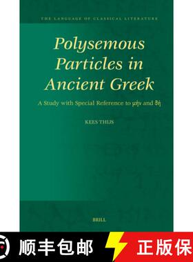 预订 Polysemous Particles in Ancient Greek: A Study with Special Reference to μήν And ... [9789004714984]