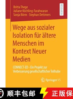 【3-4周达】Wege aus sozialer Isolation für ältere Menschen im Kontext Neuer Medien : CONNECT-ED - E... [9783658288501]