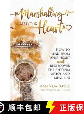 预订 Marshalling Beats of Your Heart: How to Lead From Your Heart and Rediscover the Rhythm of Joy an... [9798887597737]