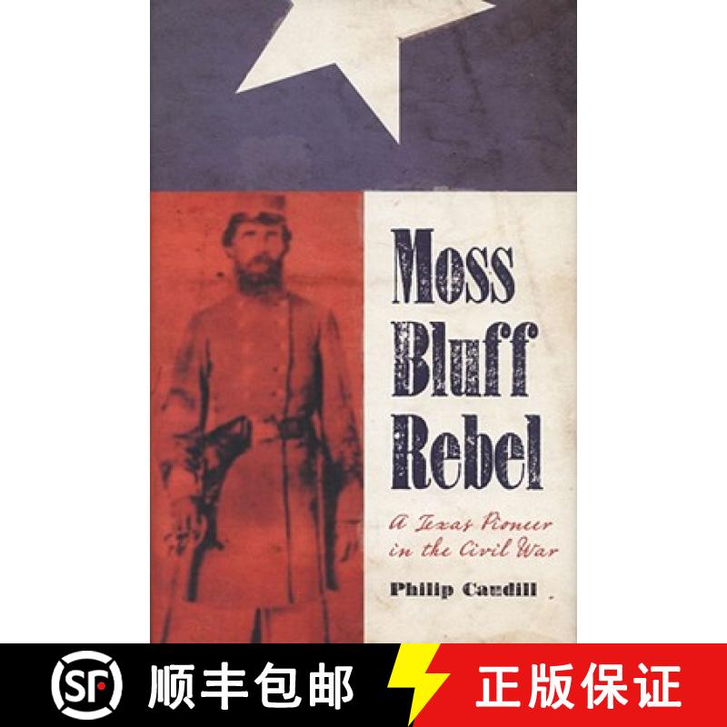 【3-4周达】Moss Bluff Rebel: A Texas Pioneer in the Civil War Volume 18 [9781603440899]