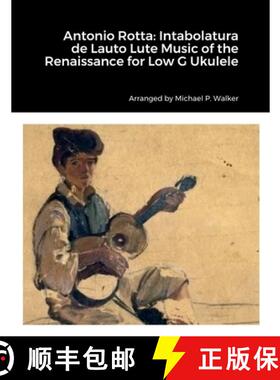 【3-4周达】Antonio Rotta: Intabolatura de Lauto Lute Music of the Renaissance for Low G Ukulele [9781794712331]