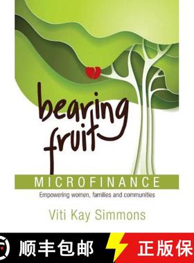 【3-4周达】Bearing Fruit: Microfinance - Empowering women, families and communities [9780987436924]