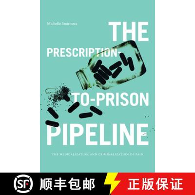 【3-4周达】The Prescription-To-Prison Pipeline: The Medicalization and Criminalization of Pain [9781478019695]