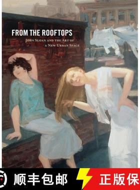 【3-4周达】From the Rooftops : John Sloan and the Art of a New Urban Space [9780911209730]