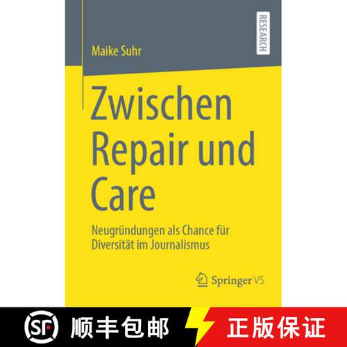 【3-4周达】Zwischen Repair und Care : Neugründungen als Chance für Diversität im Journalismus [9783658506377]