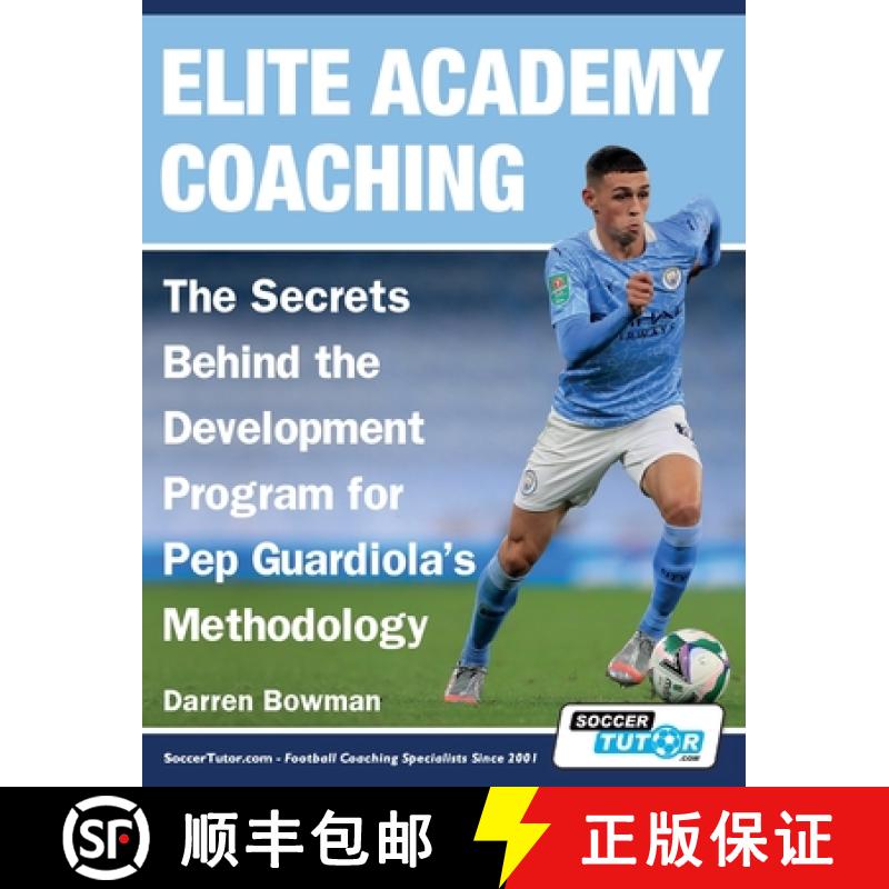 【3-4周达】Elite Academy Coaching - The Secrets Behind the Development Program for Pep Guardiola's Me... [9781910491652]